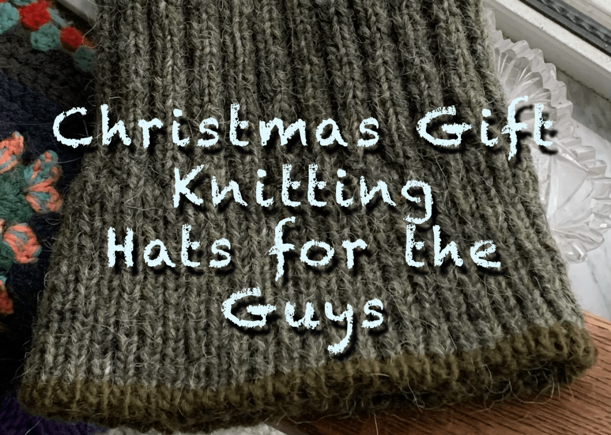 Christmas Gift Knitting; Hats For the&nbsp;Guys