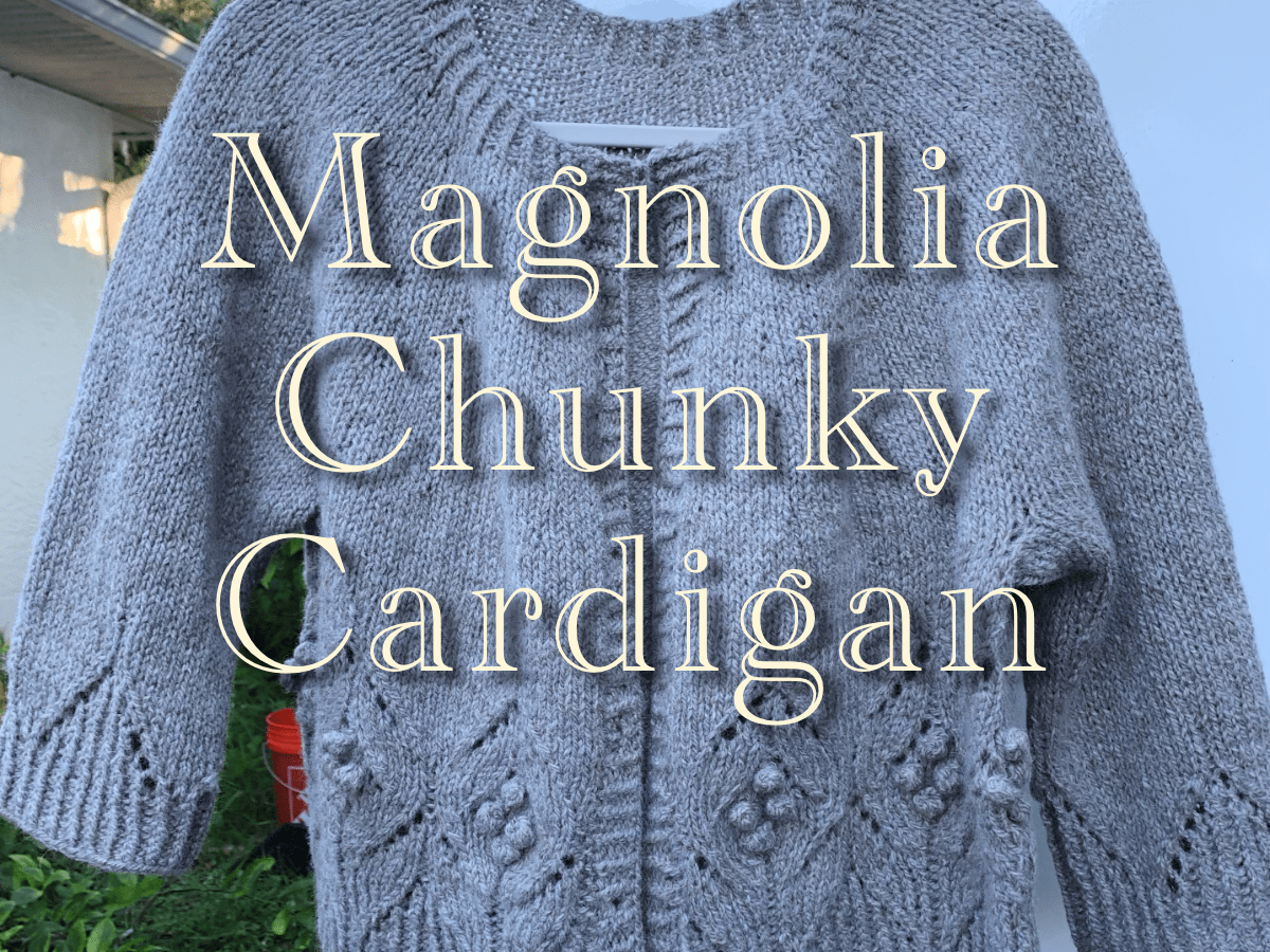 Knitting Project Review: Magnolia Chunky&nbsp;Cardigan