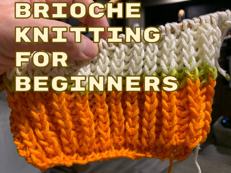 Brioche Knitting For Beginners With Video&nbsp;Tutorials