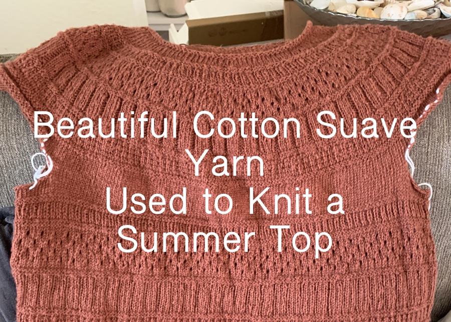 Cotton Suave yarn used to knit summer top