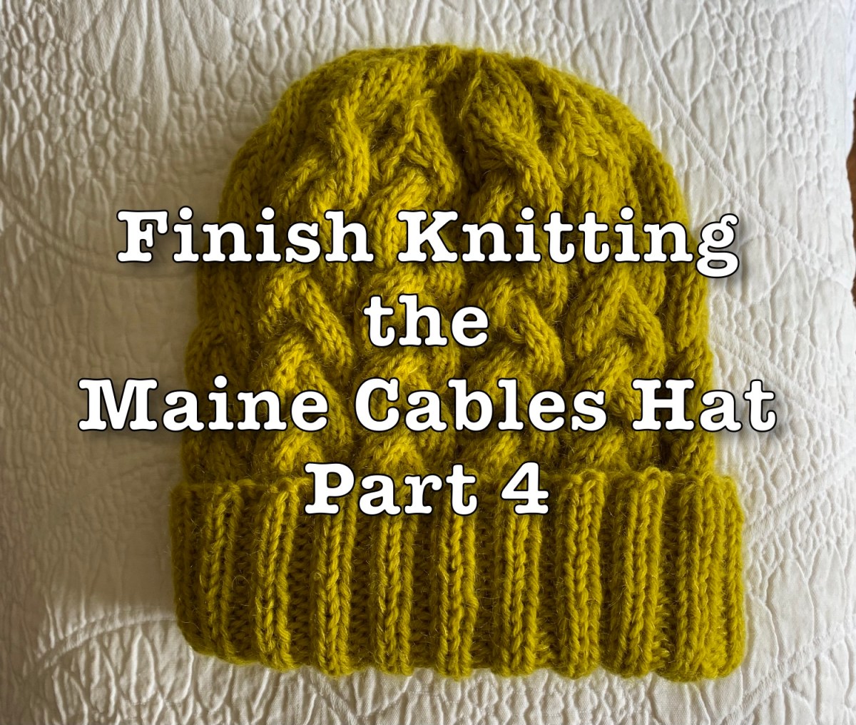 Finish knitting the Maine Cables Hat - Part 4