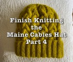 Finish knitting the Maine Cables Hat - Part 4
