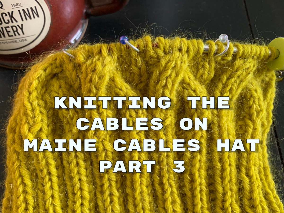 Knitting the Cables on the Maine Cables Hat – Part&nbsp;3